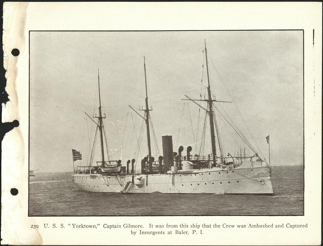 239. U.S.S. “Yorktown,” Captain Gilmore. It was from this ship that the crew was ambushed and captured by insurgents at Baler, P. I.