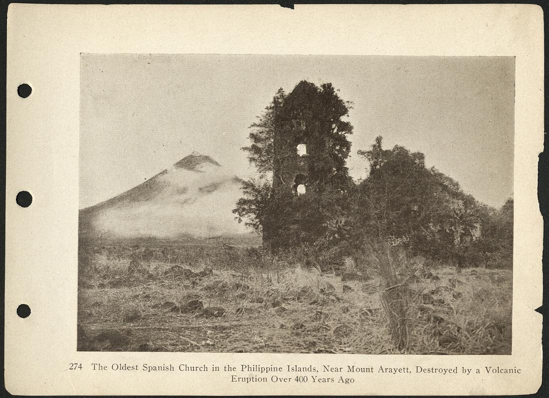 274. The oldest Spanish church in the Philippine Islands, near Mount Arayett [Mt. Mayon], destroyed by a volcanic eruption over 400 years ago.