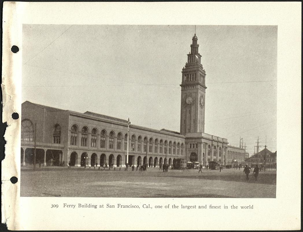 309. Ferry Building at San Francisco, Cal., one of the largest and finest in the world.
