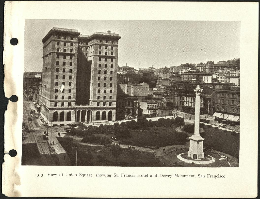 313. View of Union Square, showing St. Francis Hotel and Dewey Monument, San Francisco.
