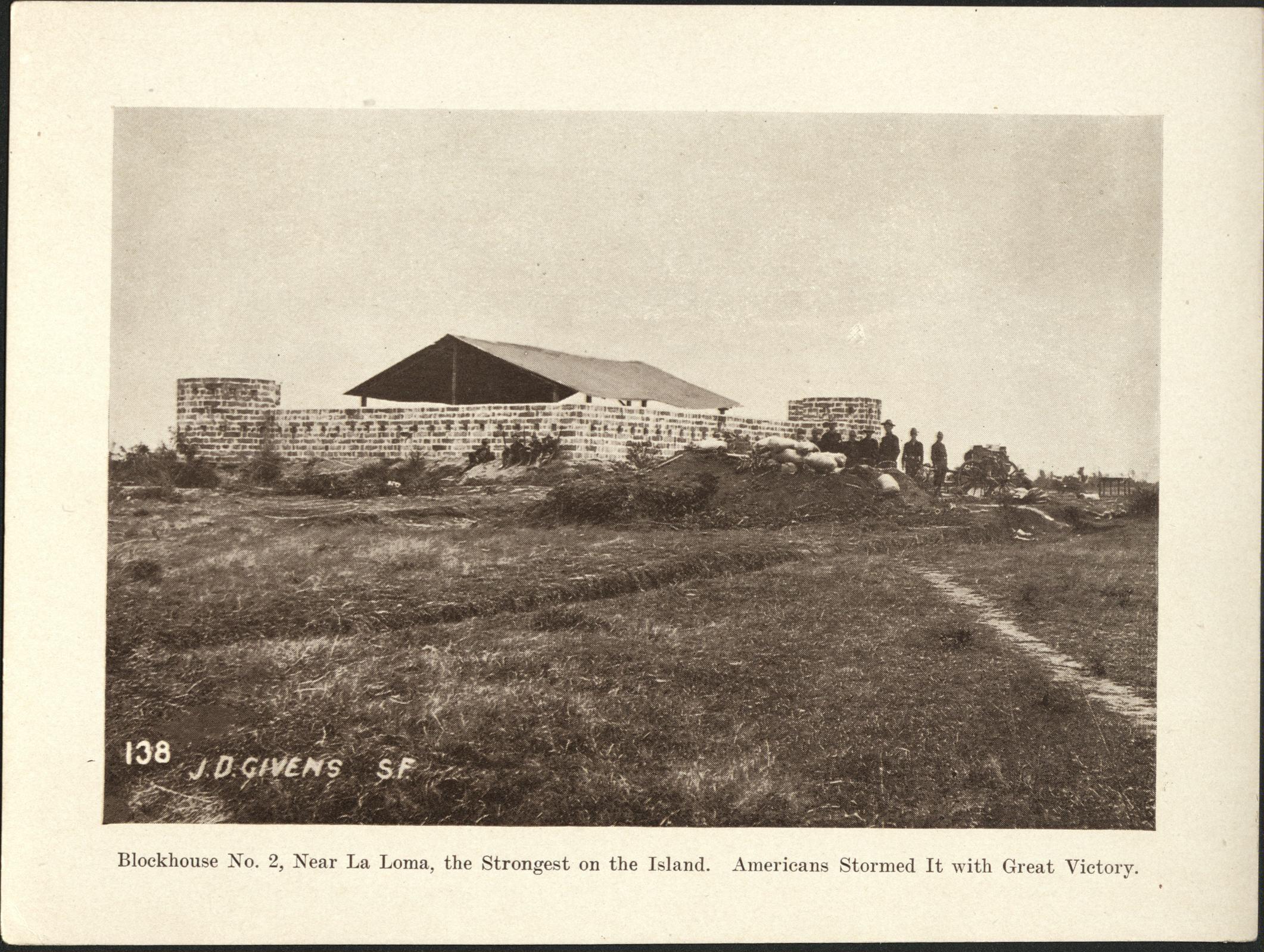 138. Blockhouse No. 2, near La Loma, the strongest on the island. Americans stormed it with great victory.