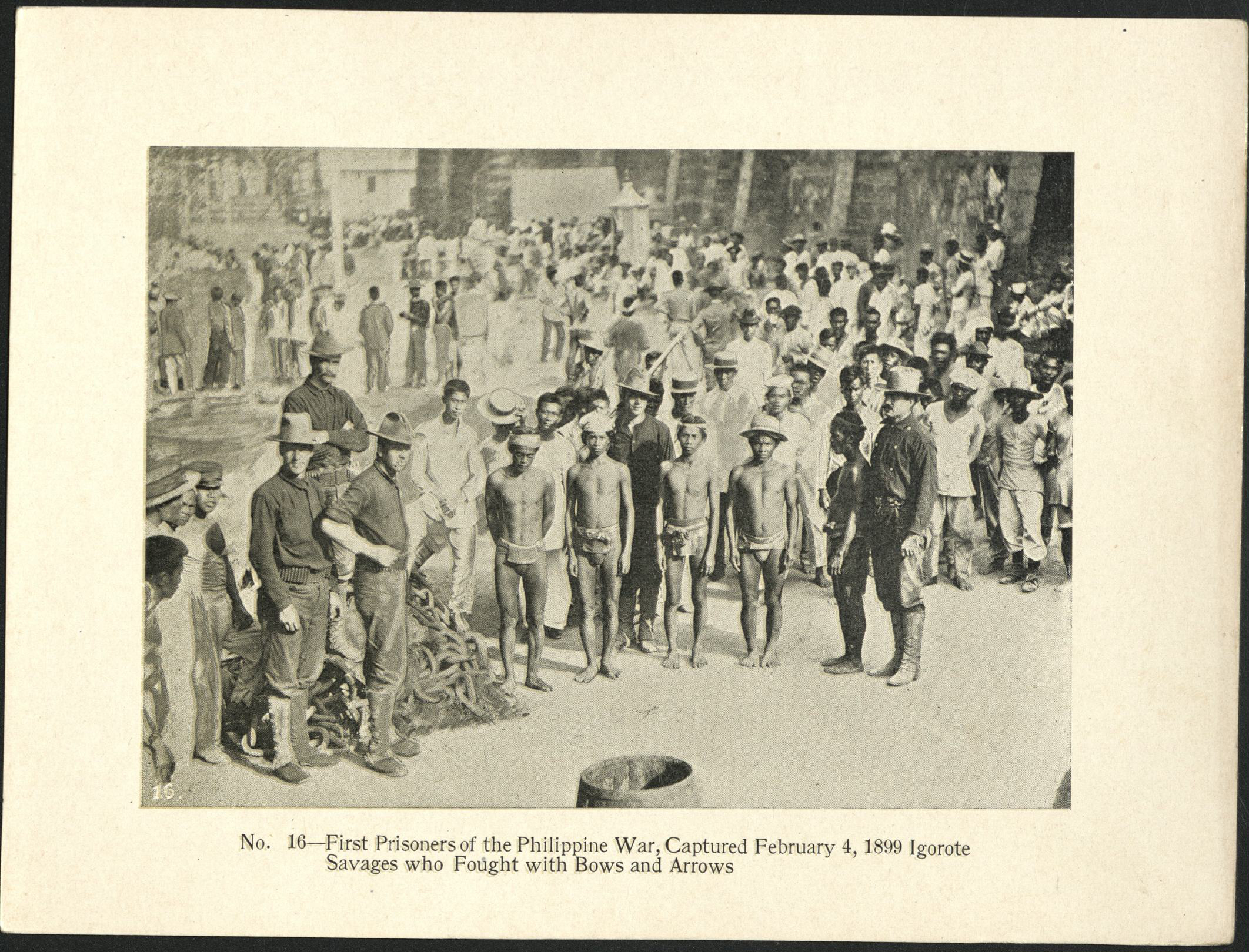 No. 16 – First prisoners of the Philippine war, captured February 4, 1899, Igorote [Igorot] savages who fought with bows and arrows.