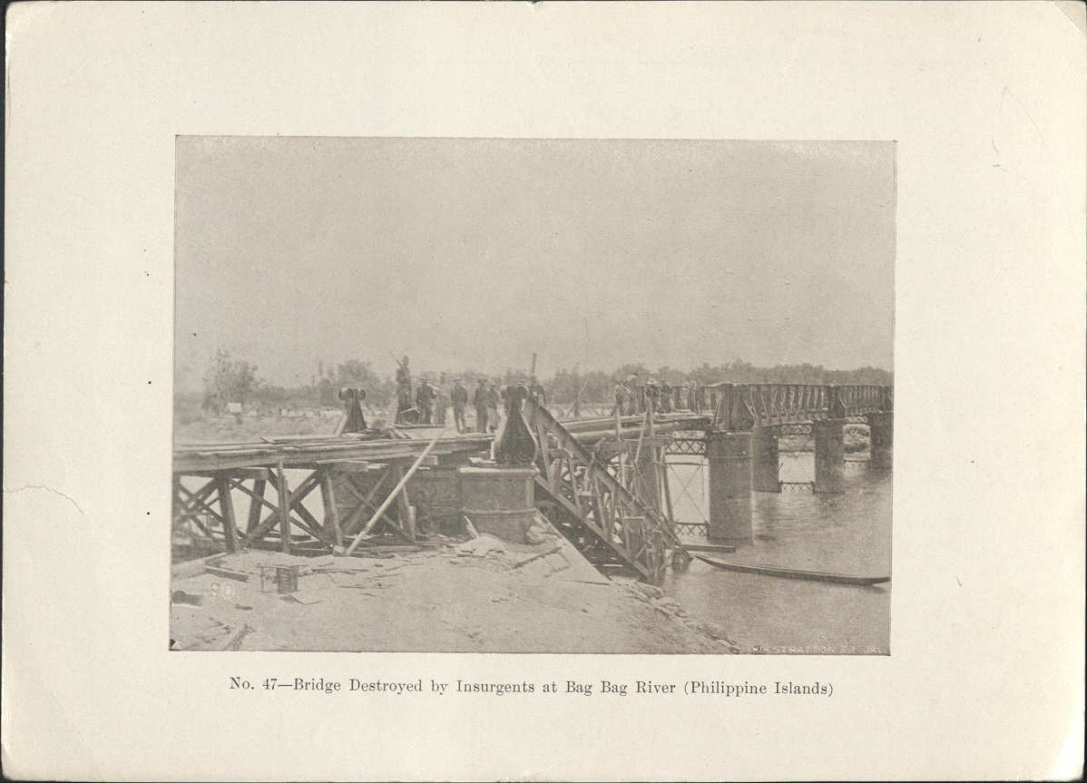 No. 47 – Bridge destroyed by insurgents at Bag Bag River (Philippine Islands).